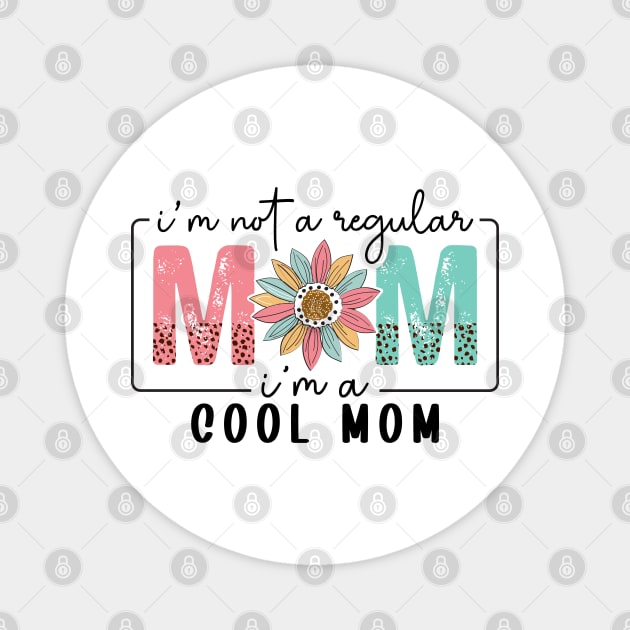 I'm Not a Regular Mom I'm a Cool Mom" Magnet by UrbanLifeApparel